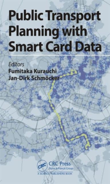Book cover of: Public Transport Planning with Smart Card Data. By: Fumitaka Kurauchi