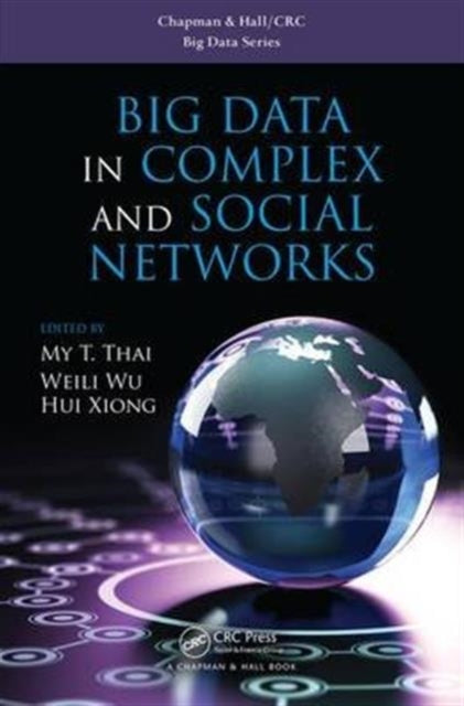 Book cover of: Big Data in Complex and Social Networks. By: My T. Thai