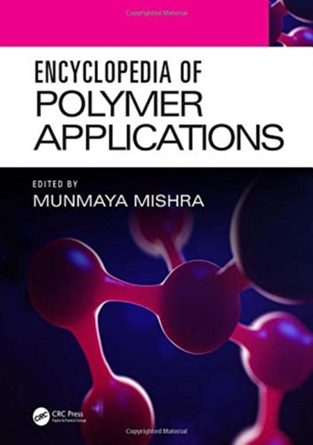 Book cover of: Encyclopedia of Polymer Applications, 3 Volume Set. By: Munmaya Mishra