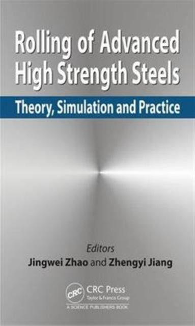 Book cover of: Rolling of Advanced High Strength Steels. By: Jingwei Zhao