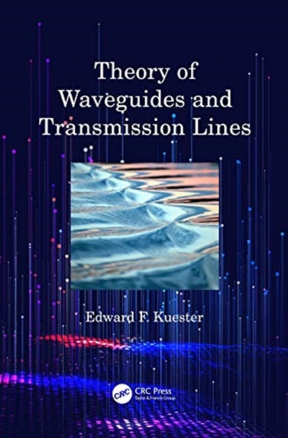 Book cover of: Theory of Waveguides and Transmission Lines. By: Edward F. Kuester