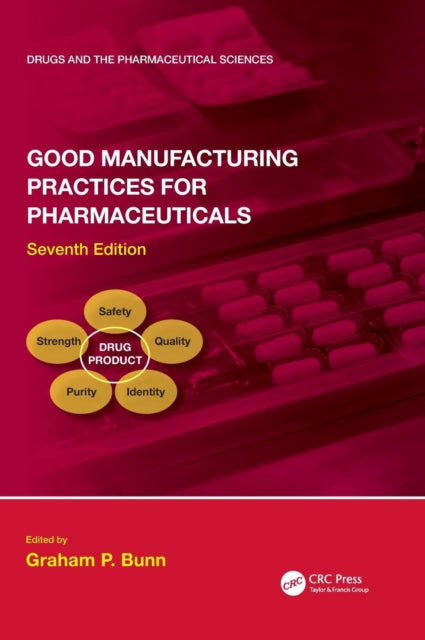 Book cover of: Good Manufacturing Practices for Pharmaceuticals, Seventh Edition. By: Graham P. Bunn