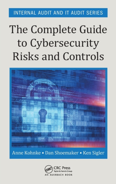 Book cover of: Complete Guide to Cybersecurity Risks and Controls. By: Anne Kohnke