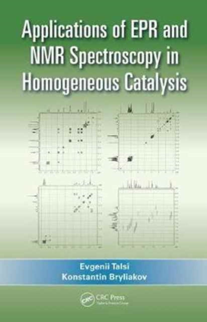 Book cover of: Applications of EPR and NMR Spectroscopy in Homogeneous Catalysis. By: Evgenii P. Talsi