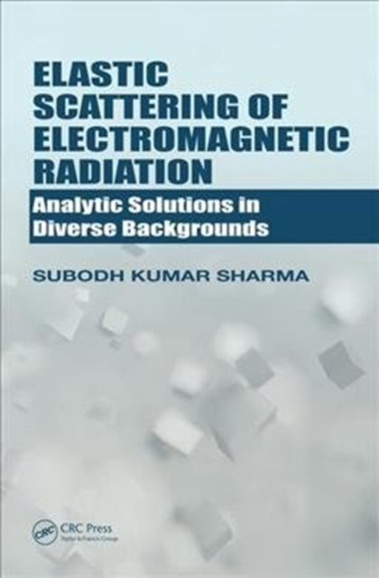 Book cover of: Elastic Scattering of Electromagnetic Radiation. By: Subodh Kumar Sharma