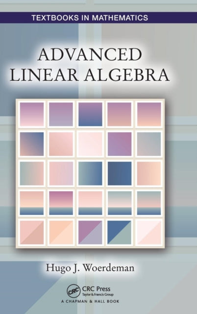 Book cover of: Advanced Linear Algebra. By: Hugo Woerdeman