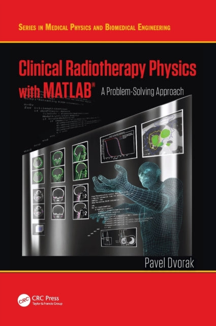 Book cover of: Clinical Radiotherapy Physics with MATLAB. By: Pavel Dvorak