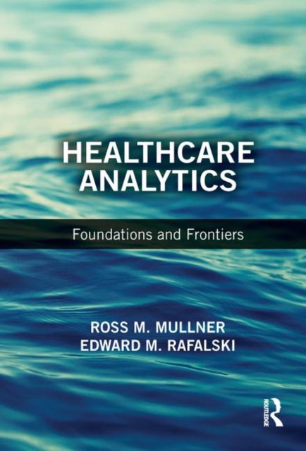 Book cover of: Healthcare Analytics. By: Edward M. Rafalski