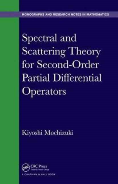 Book cover of: Spectral and Scattering Theory for Second Order Partial Differential Operators. By: Kiyoshi Mochizuki
