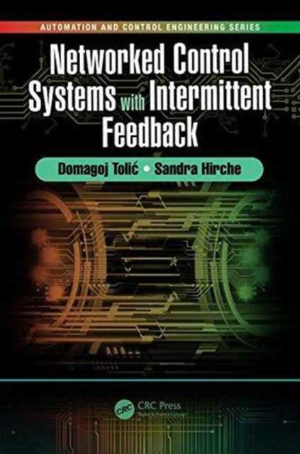 Book cover of: Networked Control Systems with Intermittent Feedback. By: Domagoj Tolic
