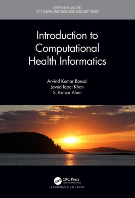 Book cover of: Introduction to Computational Health Informatics. By: Arvind Kumar Bansal