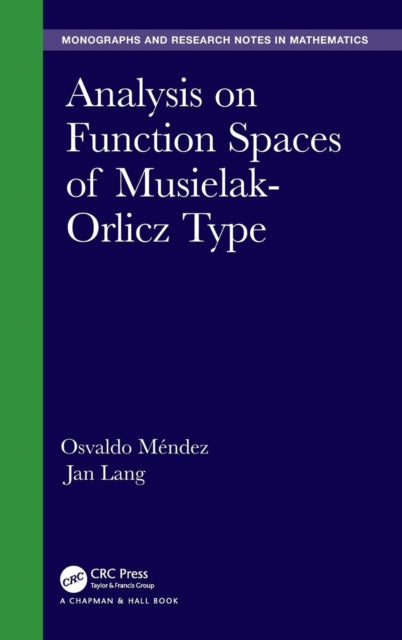 Book cover of: Analysis on Function Spaces of Musielak-Orlicz Type. By: Jan Lang