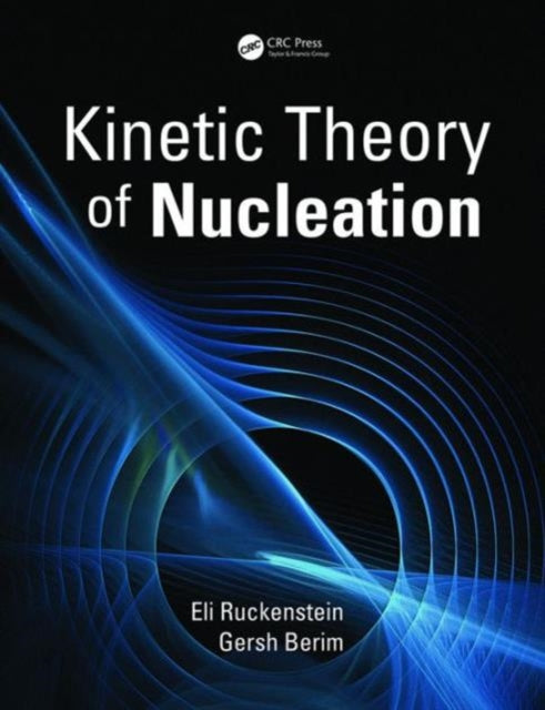 Book cover of: Kinetic Theory of Nucleation. By: Eli Ruckenstein