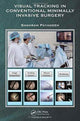 Book cover of: Visual Tracking in Conventional Minimally Invasive Surgery. By: Shahram Payandeh