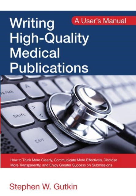 Book cover of: Writing High-Quality Medical Publications. By: Stephen W. Gutkin