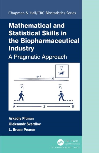 Book cover of: Mathematical and Statistical Skills in the Biopharmaceutical Industry. By: Arkadiy Pitman