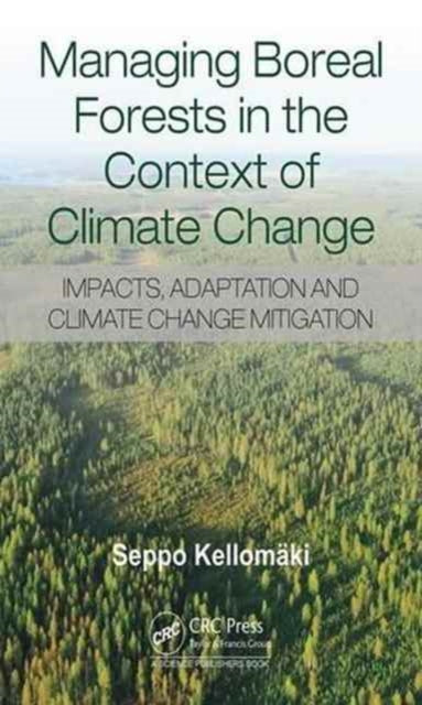 Book cover of: Managing Boreal Forests in the Context of Climate Change. By: Seppo Kellomaki