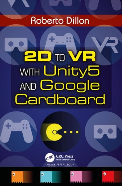 Book cover of: 2D to VR with Unity5 and Google Cardboard. By: Roberto Dillon