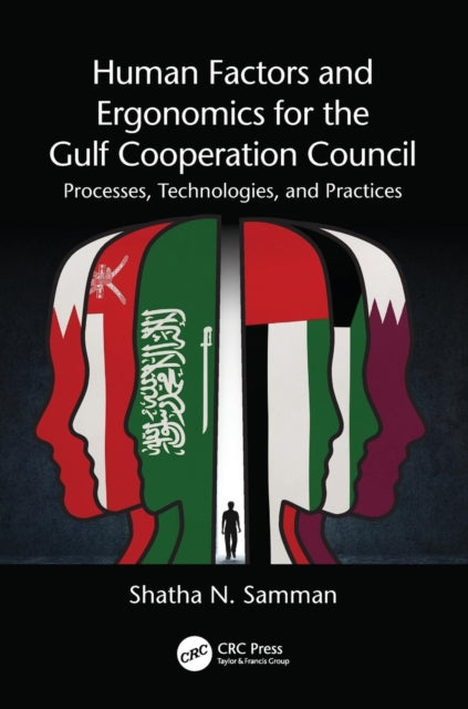Book cover of: Human Factors and Ergonomics for the Gulf Cooperation Council. By: Shatha N. Samman