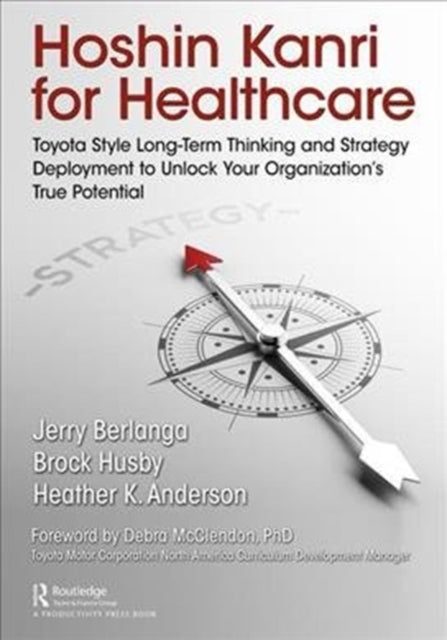 Book cover of: Hoshin Kanri for Healthcare. By: Gerard A. Berlanga