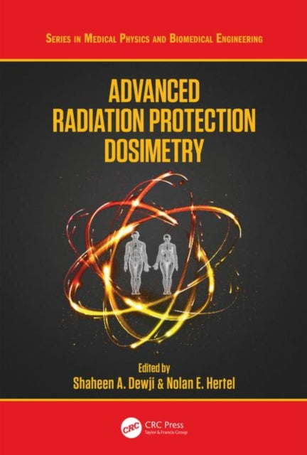 Book cover of: Advanced Radiation Protection Dosimetry. By: Shaheen Dewji