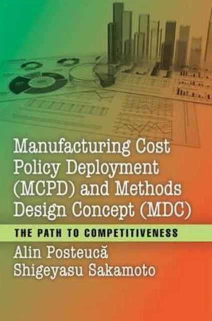 Book cover of: Manufacturing Cost Policy Deployment (MCPD) and Methods Design Concept (MDC). By: Alin Posteuca