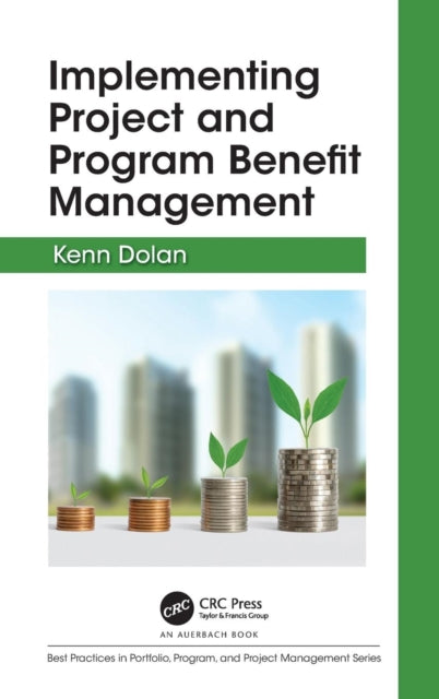Book cover of: Implementing Project and Program Benefit Management. By: Kenn Dolan