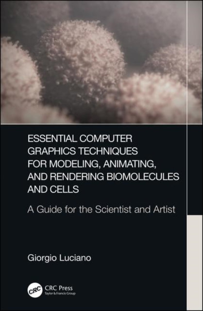 Book cover of: Essential Computer Graphics Techniques for Modeling, Animating, and Rendering Biomolecules and Cells. By: Giorgio Luciano