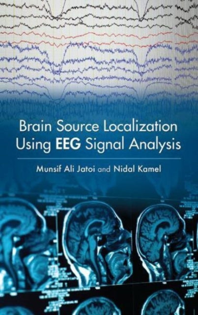 Book cover of: Brain Source Localization Using EEG Signal Analysis. By: Munsif Ali Jatoi