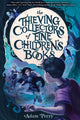 Book cover of: Thieving Collectors of Fine Children's Books. By: Adam Perry