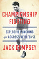 Championship Fighting, Explosive Punching and Aggressive Defense 9781501111488 Jack Dempsey
