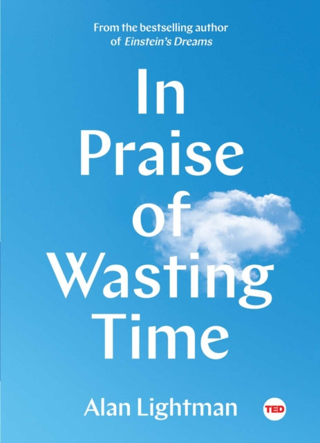 Book cover of: In Praise of Wasting Time. By: Alan P. Lightman