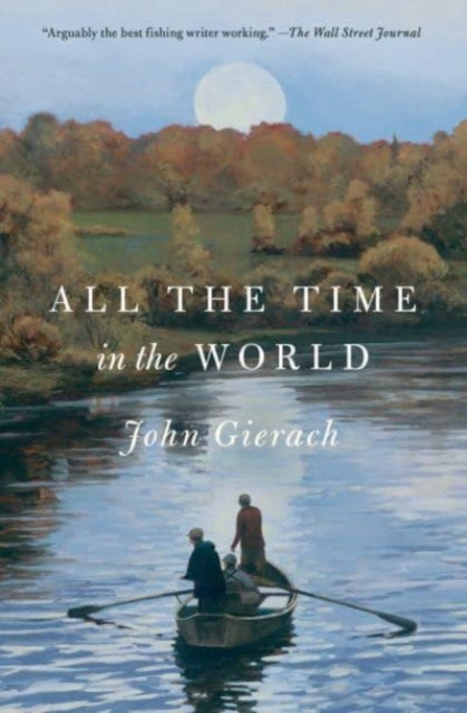 Book cover of: All the Time in the World. By: John Gierach