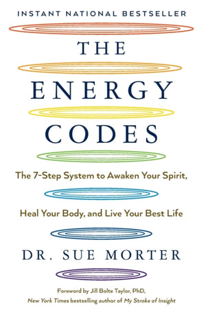Energy Codes, The 7-Step System to Awaken Your Spirit, Heal Your Body, and Live Your Best Life