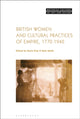 Book cover of: British Women and Cultural Practices of Empire, 1770-1940. By: Rosie Dias
