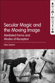 Book cover of: Secular Magic and the Moving Image. By: Max Sexton