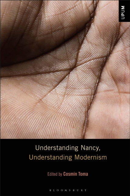 Book cover of: Understanding Nancy, Understanding Modernism. By: Cosmin Toma
