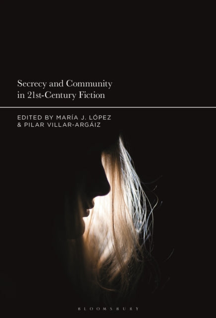 Book cover of: Secrecy and Community in 21st-Century Fiction. By: María J. López