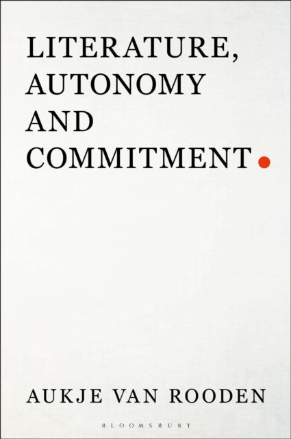 Book cover of: Literature, Autonomy and Commitment. By: Aukje van Rooden