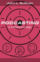 Book cover of: Podcasting in a Platform Age. By: Sullivan, John L.