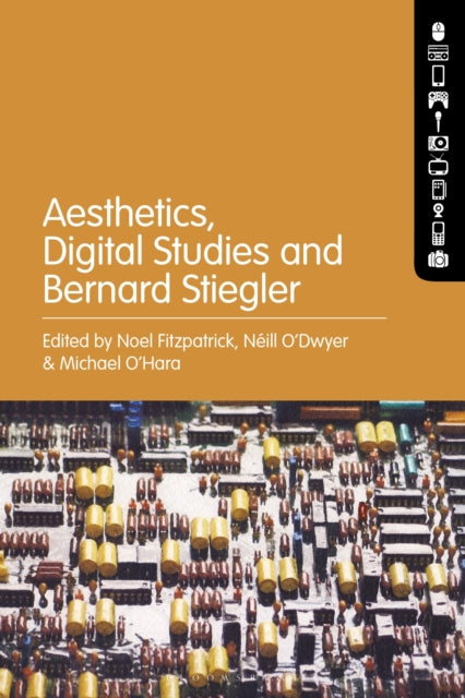 Book cover of: Aesthetics, Digital Studies and Bernard Stiegler. By: Noel Fitzpatrick