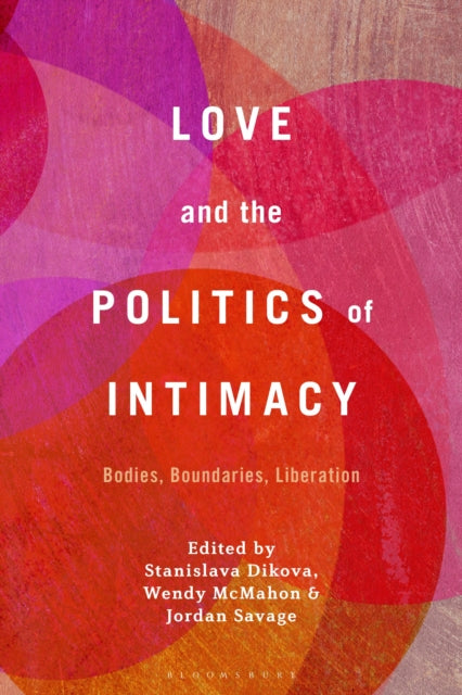 Book cover of: Love and the Politics of Intimacy. By: Stanislava Dikova