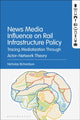 Book cover of: News Media Influence on Rail Infrastructure Policy. By: Nicholas Richardson