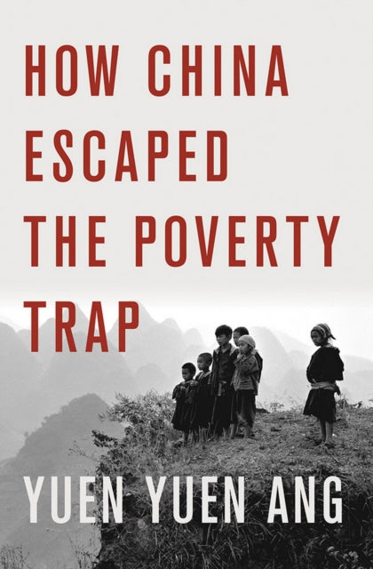 Book cover of: How China Escaped the Poverty Trap. By: Yuen Yuen Ang