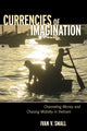 Book cover of: Currencies of Imagination. By: Ivan V. Small