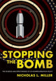 Book cover of: Stopping the Bomb. By: Nicholas L. Miller
