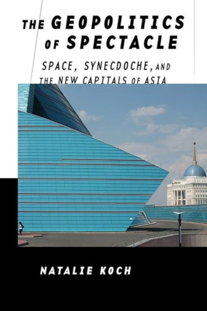 Book cover of: Geopolitics of Spectacle. By: Natalie Koch