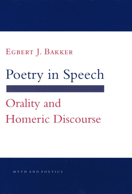 Book cover of: Poetry in Speech. By: Egbert J. Bakker