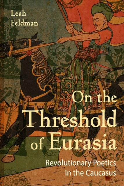 Book cover of: On the Threshold of Eurasia. By: Leah Feldman
