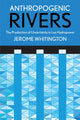 Book cover of: Anthropogenic Rivers. By: Jerome Whitington